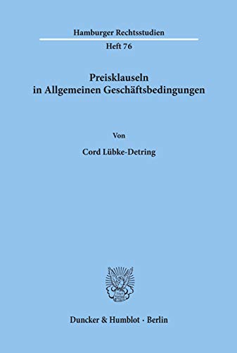 Preisklauseln in Allgemeinen Geschäftsbedingungen.: Dissertationsschrift (Hamburger Rechtsstudien)