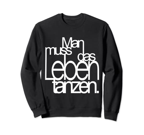 Nietzsche Design für Tänzer denn Man muss das Leben tanzen Sweatshirt