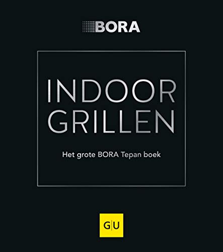 INDOOR GRILLEN: Het grote BORA Tepan boek (GU Themenkochbuch)