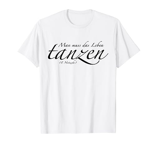 Tanzen T-Shirt - Man muss das Leben tanzen
