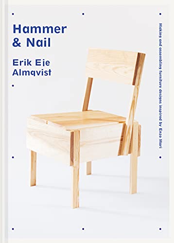 Hammer & Nail: Making and assembling furniture designs inspired by Enzo Mari