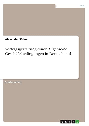 Vertragsgestaltung durch Allgemeine Geschäftsbedingungen in Deutschland