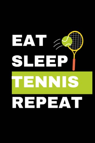 Eat Sleep Tennis repeat: Black eat Sleep Tennis repeat Journal/ Notebook Gift for Tennis lover, for School Note Keeping,Memos and Organization (6*9, 120 pages)