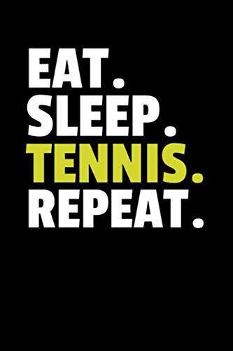 Eat. Sleep. Tennis. Repeat.: Notizbuch Journal Tagebuch 100 linierte Seiten | 6x9 Zoll (ca. DIN A5)