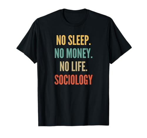 Soziologie Studien, Kein Schlaf Kein Geld Kein Leben Soziologie T-Shirt