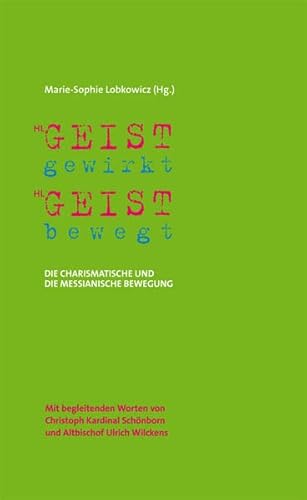 Geistgewirkt - Geistbewegt: Die charismatische und die messianische Bewegung