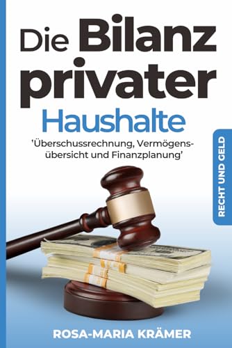 Die Bilanz privater Haushalte: Überschussrechnung, Vermögensübersicht und Finanzplanung