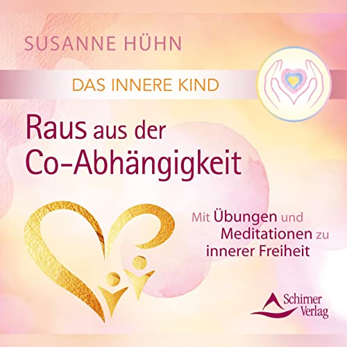 Das Innere Kind - Raus aus der Co-Abhängigkeit