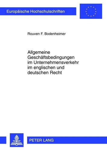 Allgemeine Geschäftsbedingungen im Unternehmensverkehr im englischen und deutschen Recht (Europäische Hochschulschriften Recht / Reihe 2: ... / Series 2: Law / Série 2: Droit, Band 5269)