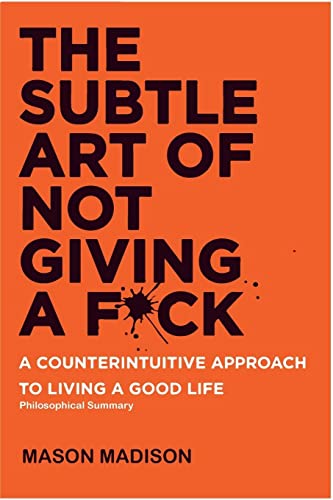 The Subtle Art of Not Giving a F*ck: Philosophical Summary