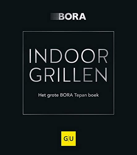 INDOOR GRILLEN: Het grote BORA Tepan boek (GU Themenkochbuch)