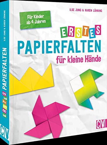 Kinder-Faltbuch – Erstes Papierfalten für kleine Hände: 20 kinderleichte Faltprojekte basierend auf Rechteck und Dreieck. Basteln mit Papier für Kinder ab 4 Jahren.