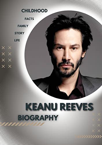 Keanu Reeves Biography: Childhood Story and ascent of Star (English Edition)