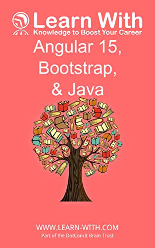 Learn With: Angular 15, Bootstrap, and Java: Enterprise Application Development with Angular 15 and Java (English Edition)