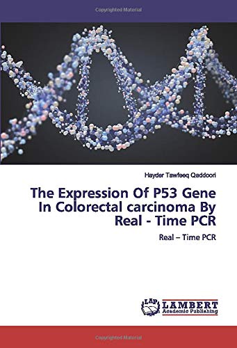 The Expression Of P53 Gene In Colorectal carcinoma By Real - Time PCR: Real – Time PCR