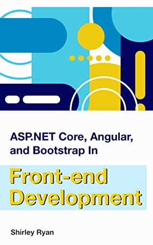 Asp.net Core, Angular, And Bootstrap In Front-end Development (English Edition)