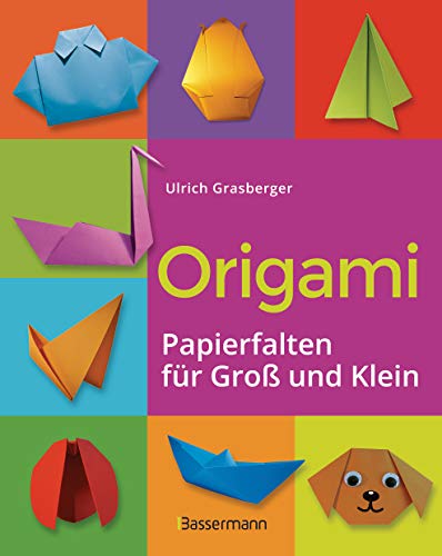 Origami. Papierfalten für Groß und Klein. Die einfachste Art zu Basteln. Tiere, Blumen, Papierflieger, Himmel & Hölle, Fingerpuppen u.v.m.: Einfache Anleitungen. Ideal für Kinder und Anfänger