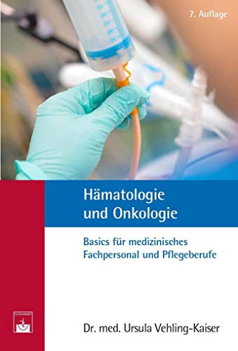 Hämatologie und Onkologie: Basics für medizinisches Fachpersonal und Pflegeberufe