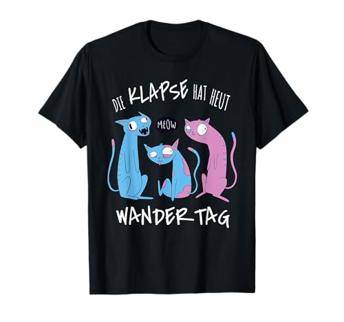 Die Klapse Hat Heut Wandertag | Wandern JGA Katze T-Shirt