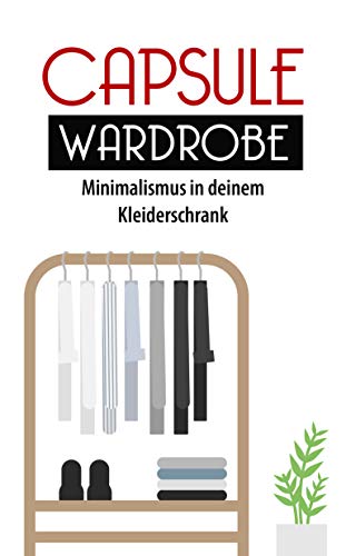 Capsule Wardrobe: Minimalismus in deinem Kleiderschrank