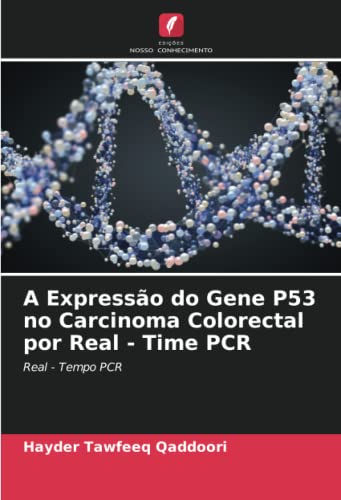 A Expressão do Gene P53 no Carcinoma Colorectal por Real - Time PCR: Real - Tempo PCR