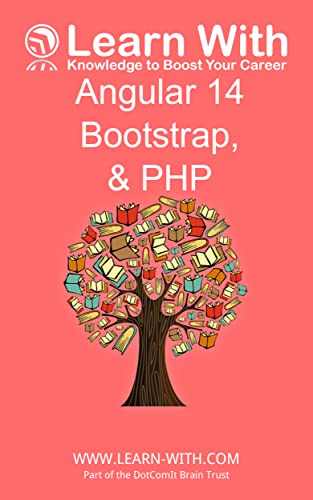 Learn With: Angular 14, Bootstrap, and PHP: Enterprise Application Development with Angular 14 and PHP (English Edition)