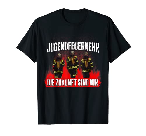 Jugendfeuerwehr Die Zukunft sind wir Feuerwehrmann Feuerwehr T-Shirt