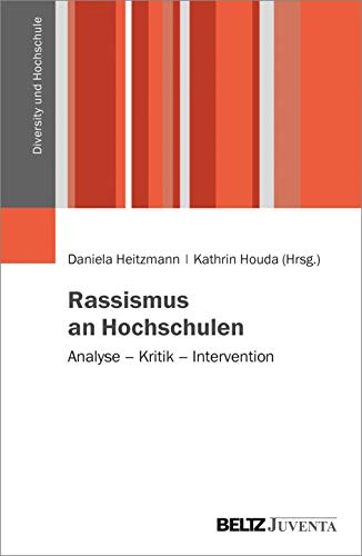 Rassismus an Hochschulen: Analyse – Kritik – Intervention (Diversity und Hochschule, 5)