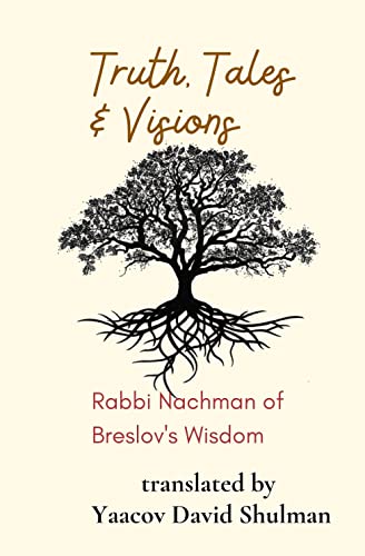 Truth, Tales and Visions: Rabbi Nachman of Breslov's Wisdom (English Edition)