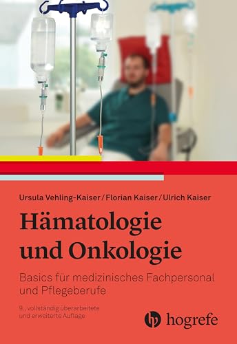 Hämatologie und Onkologie: Basics für medizinisches Fachpersonal und Pflegeberufe