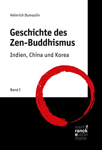 Geschichte des Zen-Buddhismus: Band 1: Indien, China und Korea