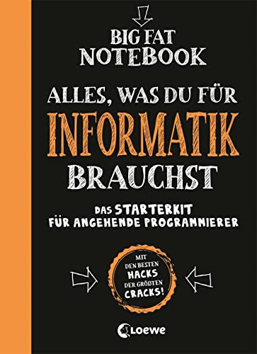 Big Fat Notebook - Alles, was du für Informatik brauchst - Das Starterkit für angehende Programmierer: Nachschlagewerk und Übungsbuch für Schule und Studium