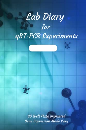 Lab Diary for Real Time PCR Experiments (96 well plate imprinted) - 6x9 inches (small): Gene expression made easy (Molecular Biology, Band 3)