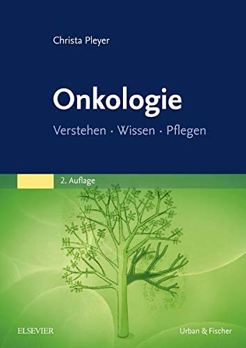 Onkologie: Verstehen - Wissen - Pflegen