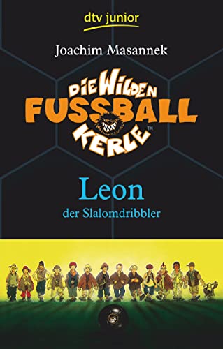 Die Wilden Fußballkerle – Leon der Slalomdribbler: Band 1 (Die Wilden Fußballkerle-Serie, Band 1)