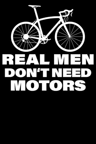 Real Men Dont Need Motors: Notizbuch DIN A5 Liniert 120 Seiten Fahrrad MTB Mountainbike Rennrad Downhill Radsport Bike Geschenkidee & Weihnachten ... Planer Tagebuch Notizheft Notizblock