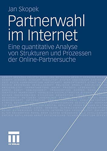Partnerwahl im Internet: Eine quantitative Analyse von Strukturen und Prozessen der Online-Partnersuche