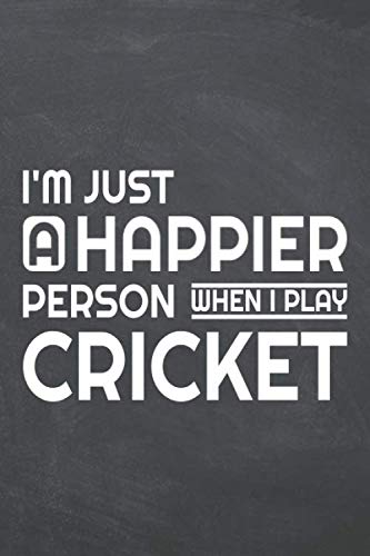 I'm just a happier person wenn i play Cricket: Cricket Notebook or Journal - Size 6 x 9 - 110 Dot Grid White Pages - Office Equipment, Supplies - Funny Cricket Gift Idea for Christmas or Birthday