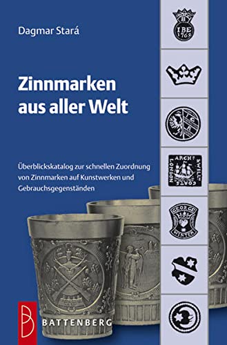 Zinnmarken aus aller Welt: Übersichtskatalog zur schnellen Zuordnung von Zinnmarken auf Kunstwerken und Gebrauchsgegenständen