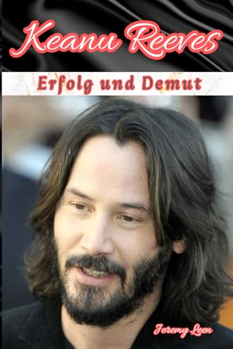 Keanu Reeves: Erfolg und Demut