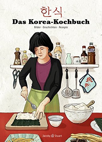 Das Korea-Kochbuch (Illustrierte Länderküchen / Bilder. Geschichten. Rezepte)