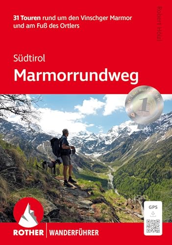 Südtirol: Marmorrundweg: 31 Touren rund um den Vinschger Marmor und am Fuß des Ortlers. Mit GPS-Tracks (Rother Wanderführer)