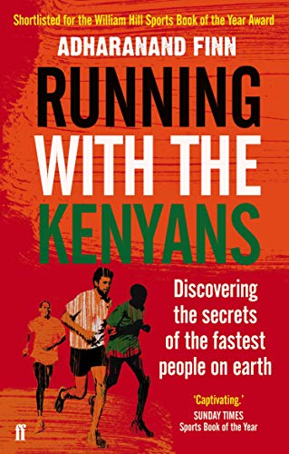 Finn, A: Running with the Kenyans: Discovering the secrets of the fastest people on earth