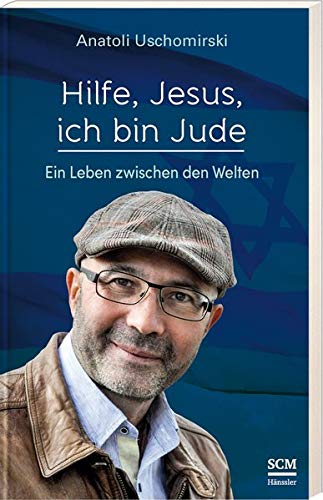 Hilfe, Jesus, ich bin Jude: Ein Leben zwischen den Welten (Die Bibel aus jüdischer Sicht)