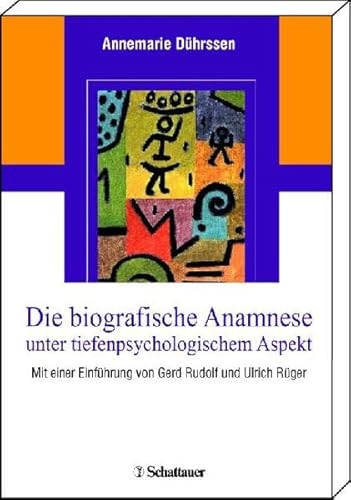 Die biografische Anamnese unter tiefenpsychologischem Aspekt: Mit einer Einführung von Gerd Rudolf und Ulrich Rüger