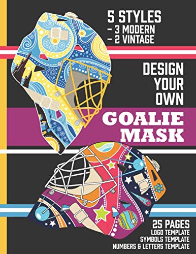 Design Your Own Goalie Mask: Design Your Own Goalie Mask – Goalie Mask Design Activity Book for Hockey Fans of All Ages