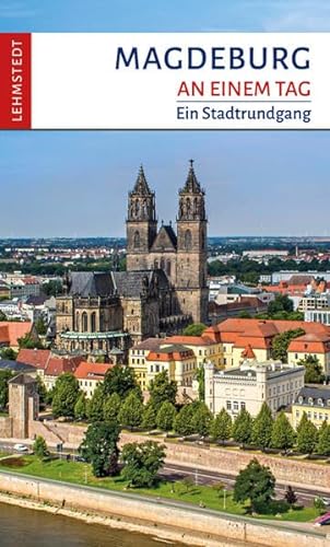 Magdeburg an einem Tag: Ein Stadtrundgang