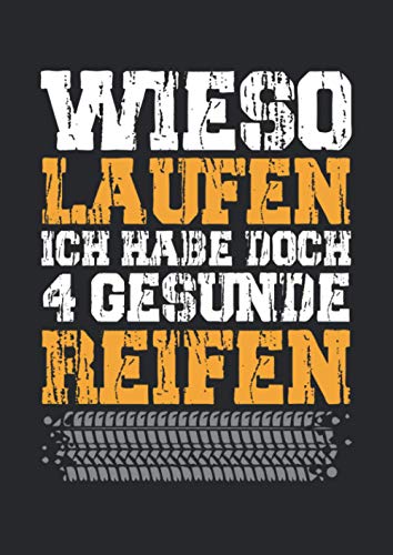 Notizbuch A4 liniert mit Softcover Design: Wieso laufen habe 4 gesunde Reifen Auto Geschenk PKW Kfz: 120 linierte DIN A4 Seiten