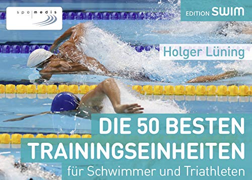 Die 50 besten Trainingseinheiten für Schwimmer und Triathleten
