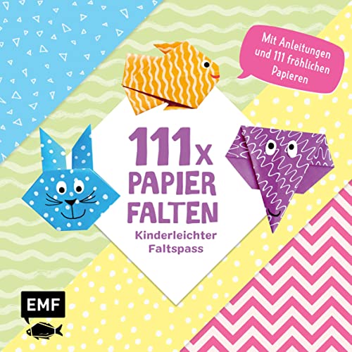 111 x Papierfalten – Kinderleichter Faltspaß: Bastelblock mit Anleitungen und 111 kunterbunten Papieren zum Sofort-Loslegen – Für Kinder ab 5 Jahren